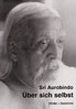 Sri Aurobindo - Über sich selbst