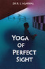 Yoga of Perfect Sight (With Letters of Sri Aurobindo) – Dr. R. S. Agarwal