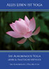 Alles Leben ist Yoga: Sri Aurobindos Yoga - Lehre & praktische Methode