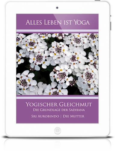 Alles Leben ist Yoga: Yogischer Gleichmut – Die Grundlage der Sadhana (eBook)