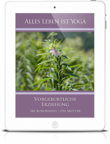 Alles Leben ist Yoga: Vorgeburtliche Erziehung (eBook)